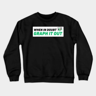 When in doubt graph it out - data green Crewneck Sweatshirt